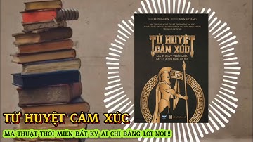 TỬ HUYỆT CẢM XÚC - MA THUẬT THÔI MIÊN BẤT KỲ AI CHỈ BẰNG LỜI NÓI!!!