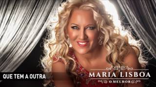 Maria Lisboa -Que tem a outra