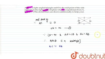 ABC is a right-angled triangle and O is the mid-point of the side opposite to the right angle. E...
