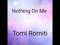 Nothing On Me - Tomi Romiti