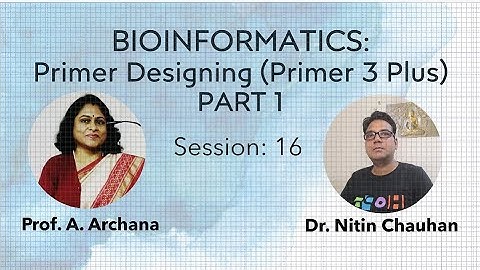 Bioinformatics: Primer designing (Primer 3 Plus)-Part 1: Session 16