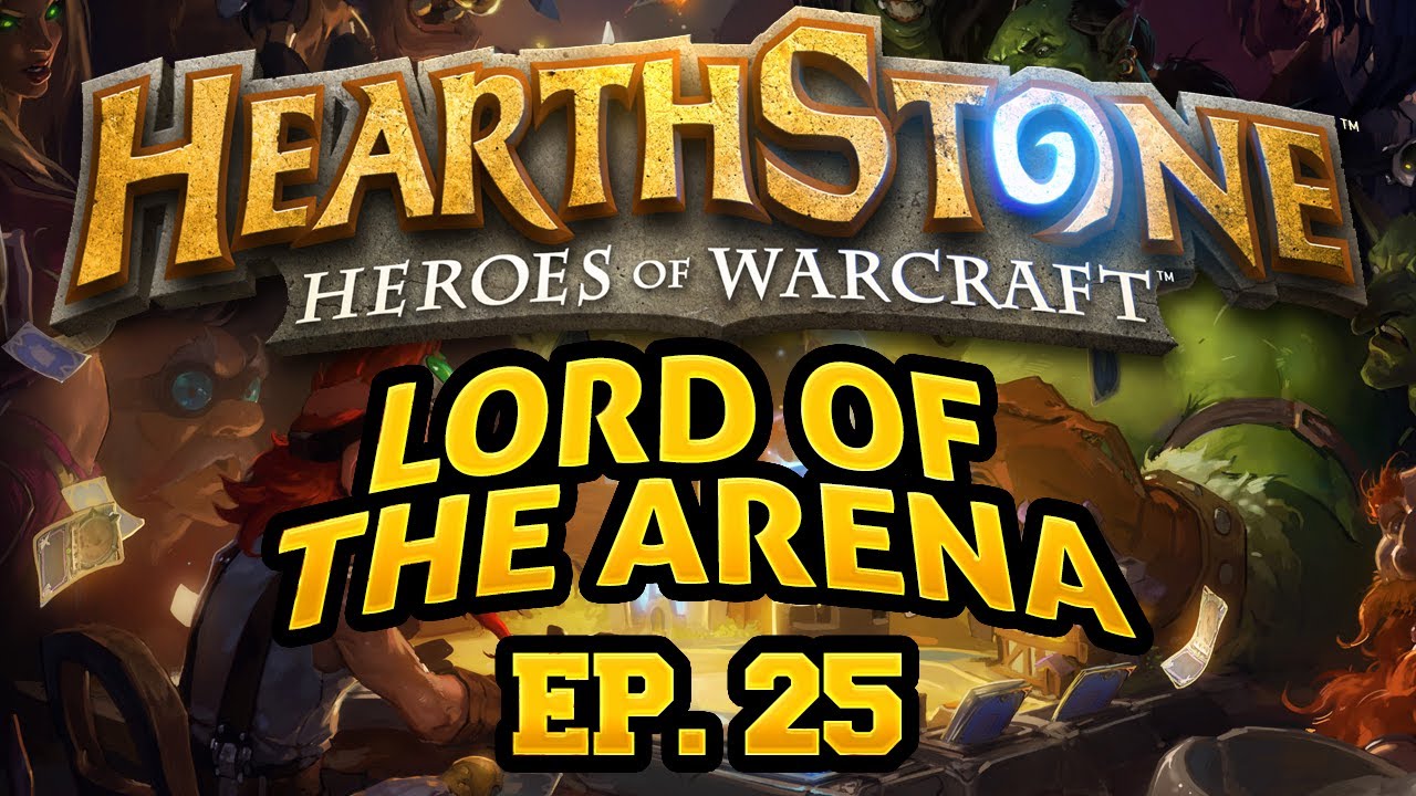 Hearthstone: Lord of the Arena - Episode 25