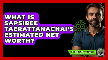 What Is Sapsiree Taerattanachai