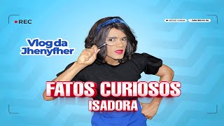 FATOS CURIOSOS DA ISADORA