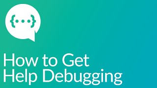 How to Get Help Debugging my Tutorials