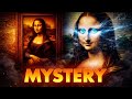 The mystery of Mona Lisa .
