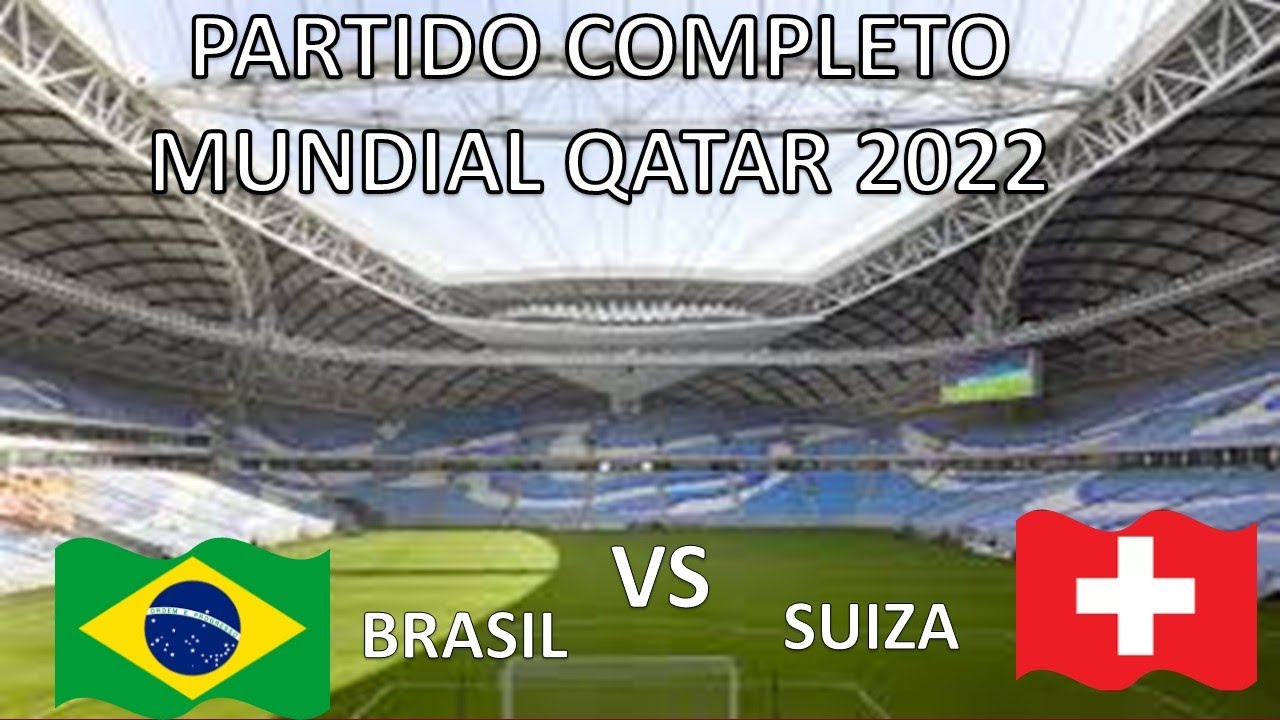 BRASIL VS SUIZA PARTIDO COMPLETO MUNDIAL QATAR 2022 YouTube brasil-vs-suiza-partido-completo-mundial-qatar-2022-youtube