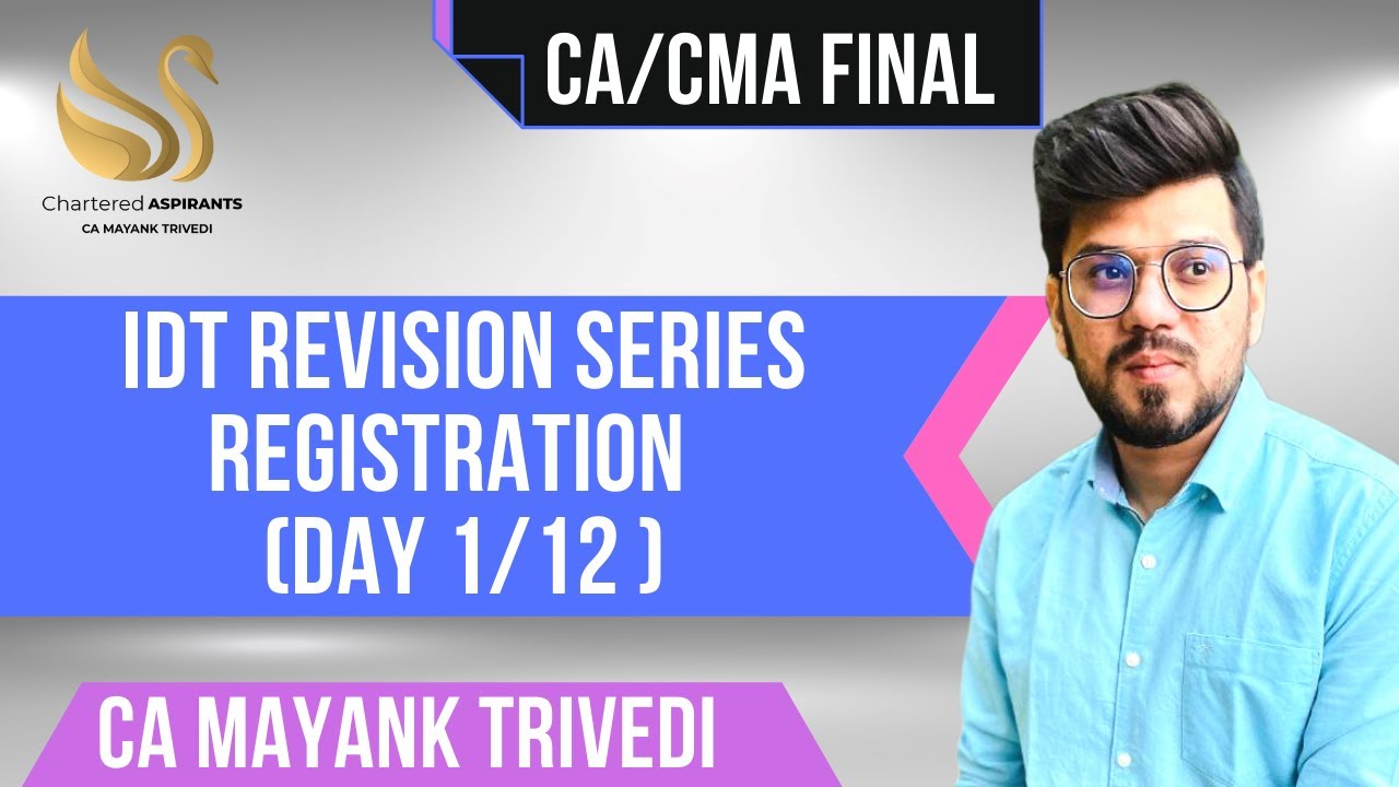 Day 1 - Registration - CA Final IDT - Conceptual Revision by CA Mayank ...