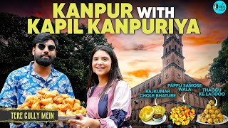 Kanpur Ke 56 Tareeke ke Pappu Samose Aur Thaggu ke Laddoo With Kapil Kanpuriya | Tere Gully Mein