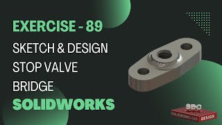 Solidworks CAD Design - Exercise - 89 ( Valve Bridge )