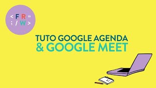 Tuto Google Agenda et Google Meet - Prise de RDV rédacteurs