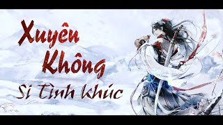 Xuyên Không Si Tình Khúc | Anh Duy