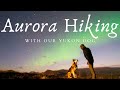 Aurora moonlight hike  hiking at night under dancing aurora borealis 