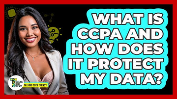 What Is CCPA And How Does It Protect My Data? - Talking Tech Trends