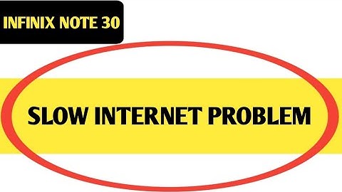 infinix note 30 slow internet problem, how to solve slow internet problem