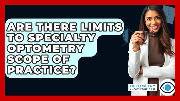 Are There Limits To Specialty Optometry Scope Of Practice? - Optometry Knowledge Base