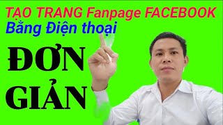 Tạo trang fanpage Facebook bằng Điện thoại đơn giản