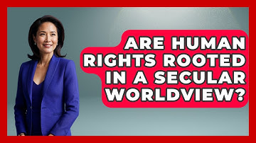 Are Human Rights Rooted in a Secular Worldview? - Learn About Atheism