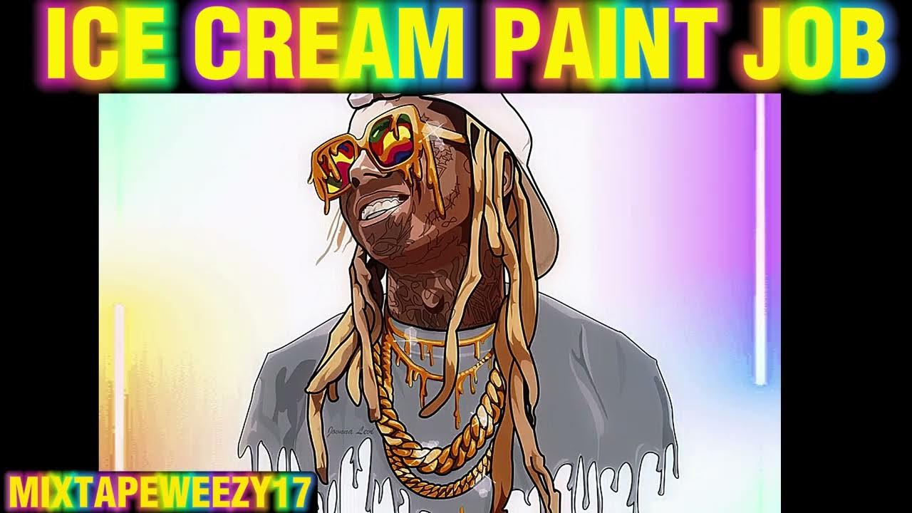 Lil Wayne Ice Cream Paint Job Lyrics Lil Wayne - Ice Cream Paint Job (Warning: WAYNE MURDERED THIS BEAT