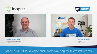 LoopUp Talks Cloud Voice and Direct Routing - UC Today News