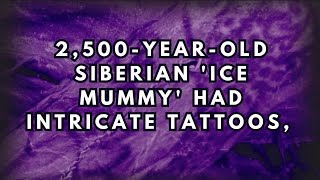 2,500-year-old Siberian 'ice mummy' had intricate tattoos