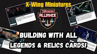 X-wing Miniatures - Building Pilots with ALL XWA Legends and Relics cards!