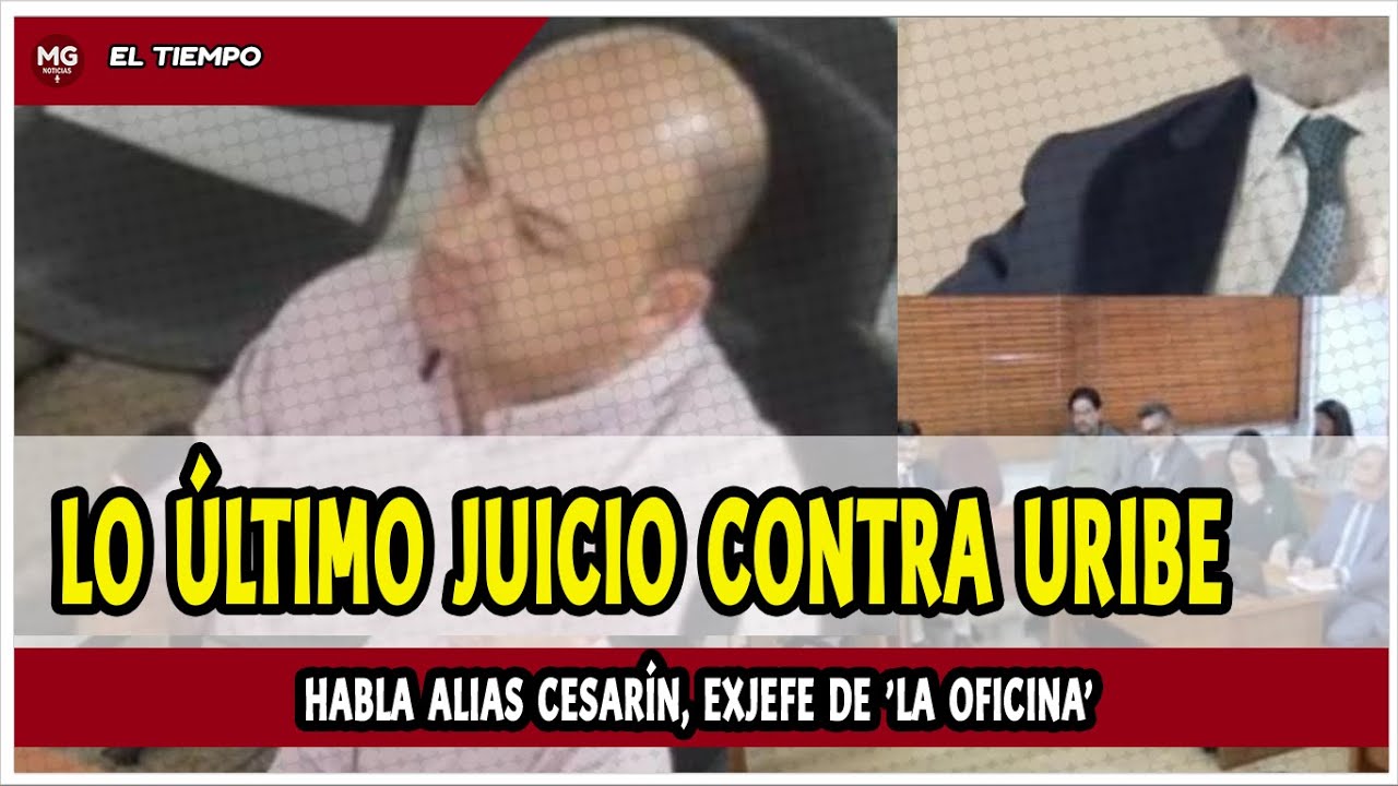 LO ÚLTIMO JUICIO CONTRA URIBE VÉLEZ 🛑🚨 Habla alias Cesarín, exjefe de ...