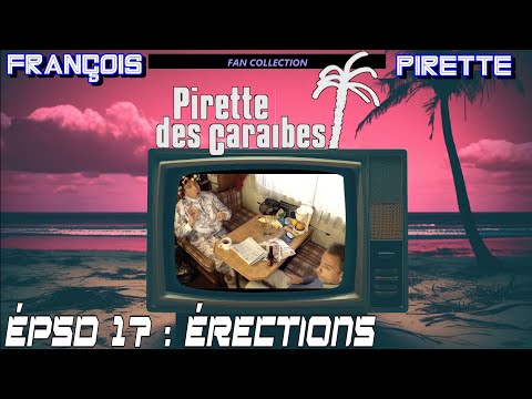 Collection Pirette - Pirette des Caraïbes, Épisode 17 : Érections