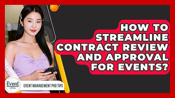 How To Streamline Contract Review And Approval For Events? - Event Management Pro Tips
