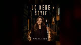 MAEVRA VEIL - Adımı Üç Kere Söyle (Official Audio)