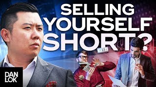 Are You Selling Yourself “Short” as a Sales Professional? - Dan Lok