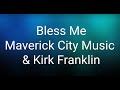 Maverick City Music x Kirk Franklin - Bless Me (Lyrics)