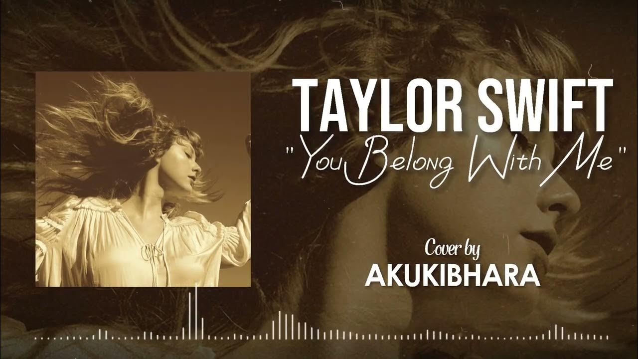 Taylor Swift - You Belong With Me (Pop Punk/Rock) Cover by Akukibhara Taylor Swift - You Belong With Me (Pop Punk/Rock) Cover by Akukibhara