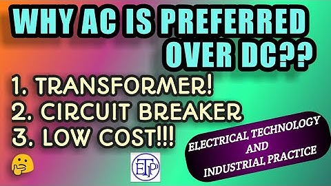 WHY AC IS PREFERRED OVER DC|ADVANTAGES OF USING ALTERNATING CURRENT OVER DIRECT CURRENT|DC VS AC