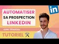 Tutoriel waalaxy  mettre en place une prospection linkedin 100 automatise