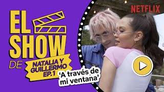 El SHOW de NATALIA y GUILLERMO Ep 1 | A través de mi ventana | Netflix España