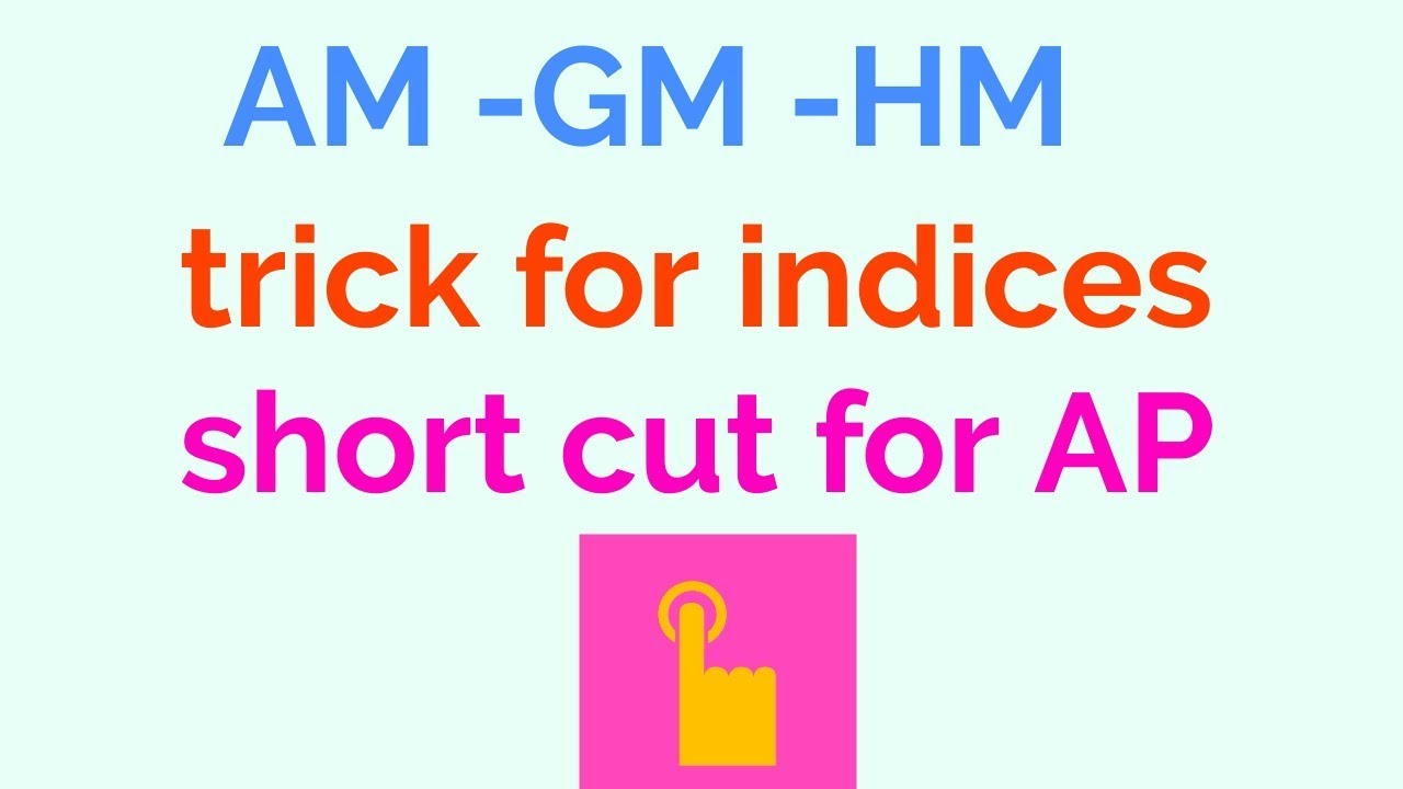 Clip 111 * AM-GM-HM shortcuts for indices, AP shortcut
