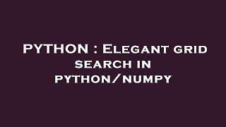 Python Elegant Grid Search In Pythonnumpy