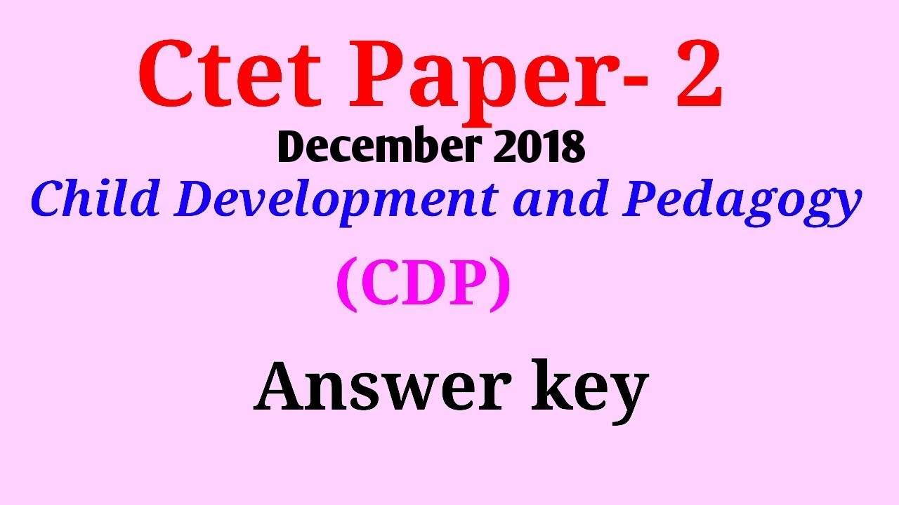 CTET Paper-2 2018 Answers key( CDP- Child Development and Pedagogy ...