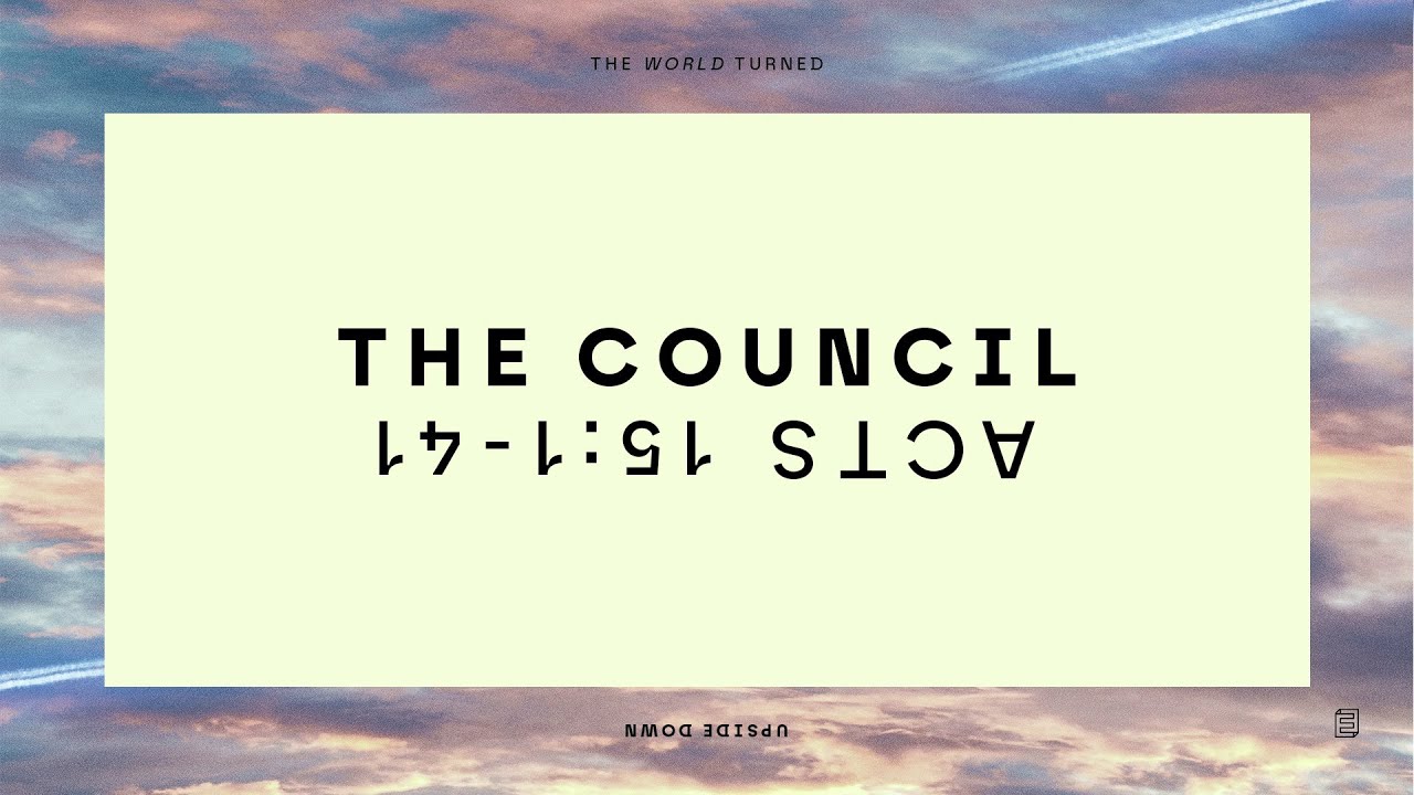 The World Turned Upside Down Pt. 3 // The Council - Matt Simmonds // Acts 15:1-21 Cover Image