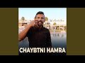 Chaybtni Hamra Chaybtni Hamra