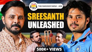 S Sreesanth On Indian Cricket Team World Cup Victory Stardom Hardships The Ranveer Show 408