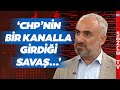 İsmail Saymaz: CHP Kimle Hangi Anlaşmayı Yaptıysa Derhal Açıklaması Gerekli!