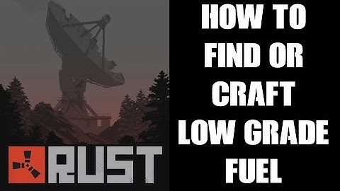 Rust Beginners Quick Start Guide: How To Find Or Craft Low Grade Fuel Resource