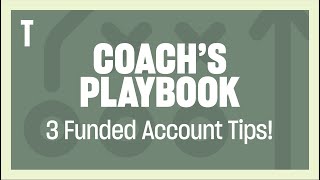 3 Ways to Start Strong in your Funded Account! The Coach's Playbook!
