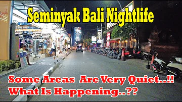 Some Areas Are Very Quiet..!! What Is Happening ..?? Seminyak Bali Nightlife January 2024