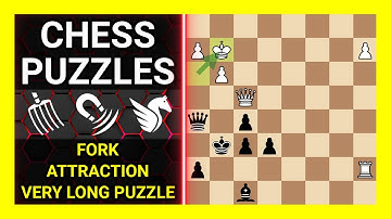 Chess Puzzles to Practice. Themes: Fork, Attraction, Very long puzzle. Learn Chess