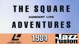 The Square (T-Square) - Concert Live Adventures (1984 High Quality 60FPS Laserdisc Full Video)