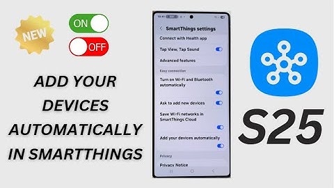 Galaxy S25/S25+/Ultra: How to Enable/Disable Add Your Devices Automatically in SmartThings