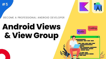 What are Android Views & View Groups - Mastering Android with Kotlin #5